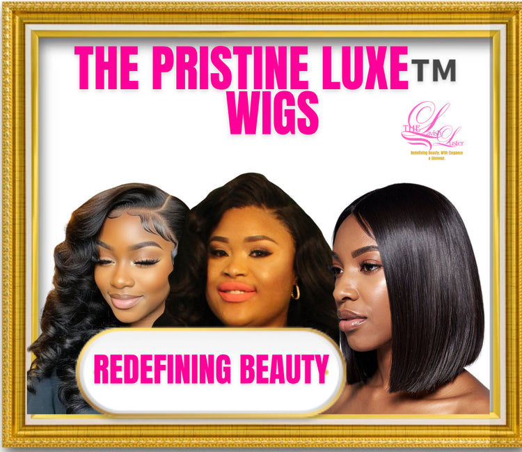 PRISTINE LUXE™️ WIGS
