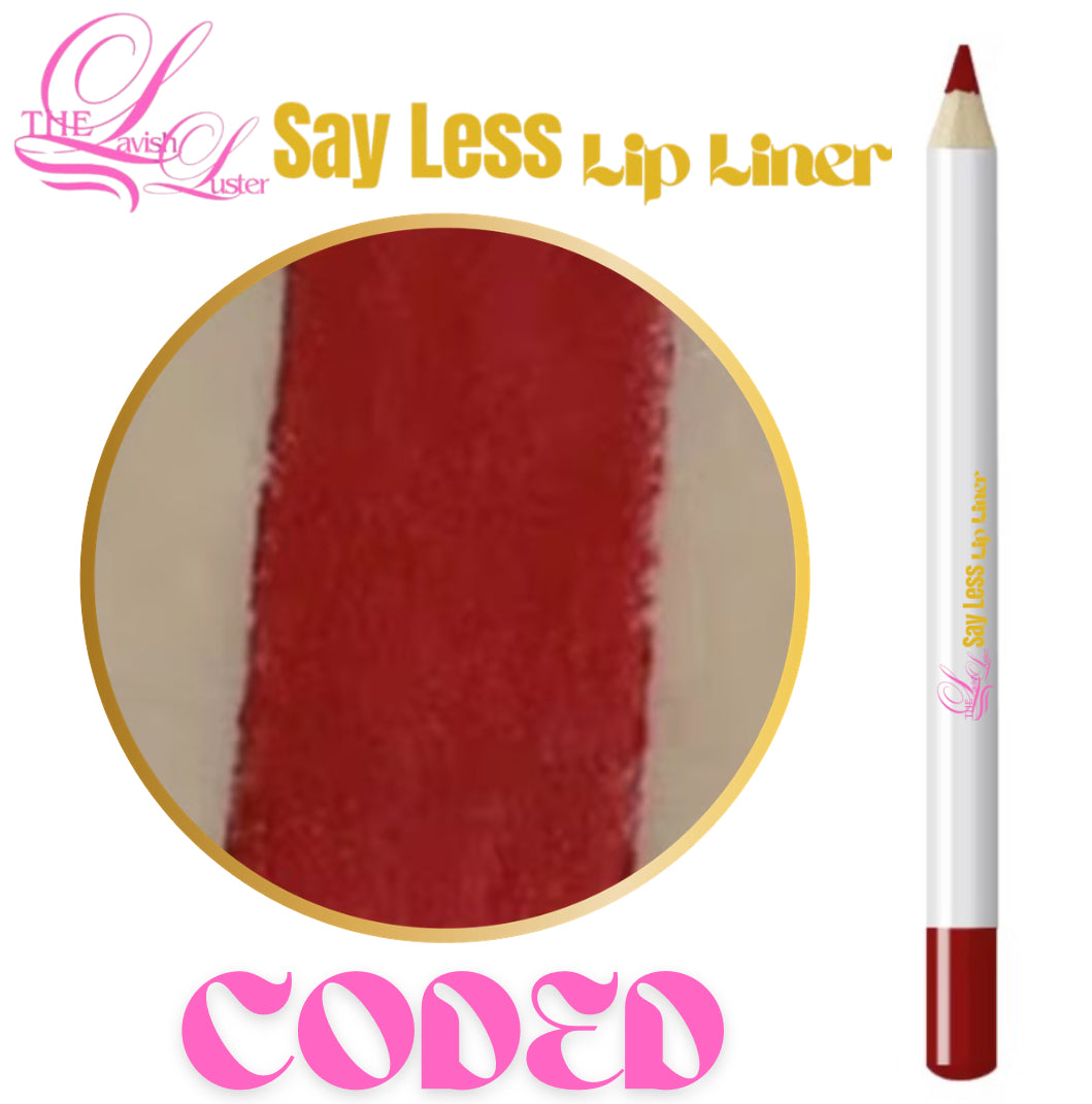 Say Less, Lip Liners