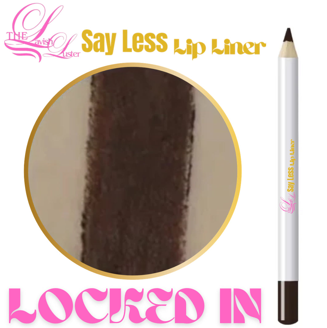Say Less, Lip Liners