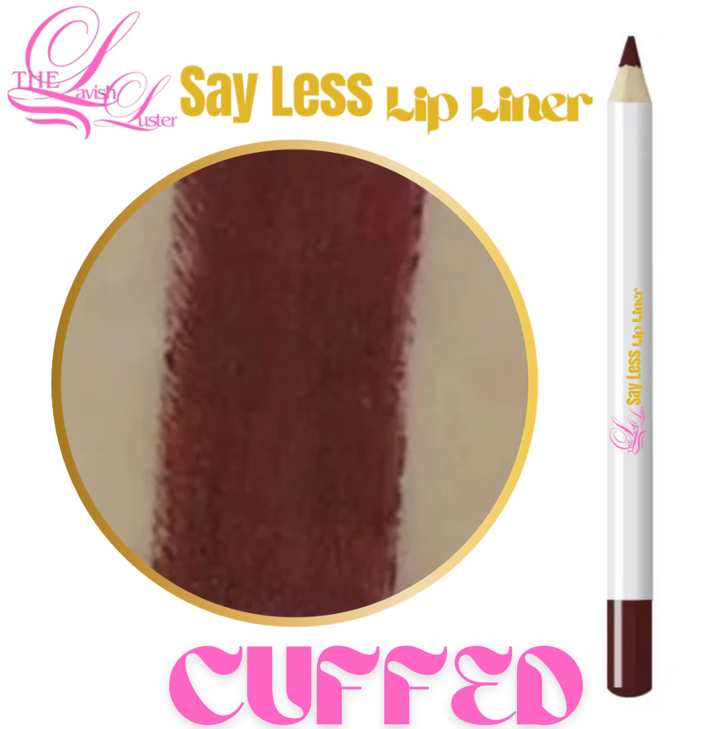 Say Less, Lip Liners