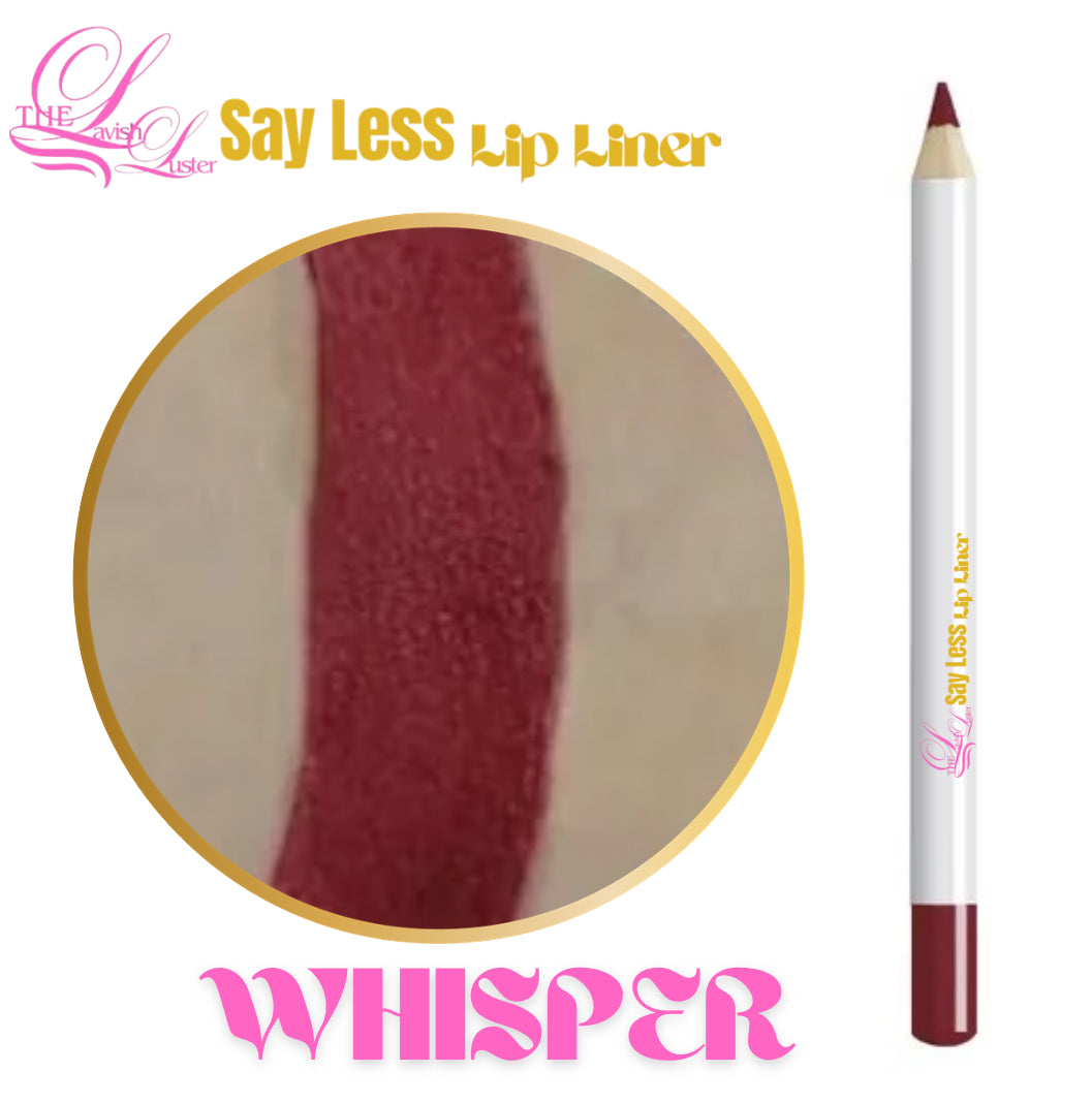 Say Less, Lip Liners